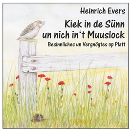Cover Hörbuch „Kiek in de Sünn un nich in't Muuslock“ © Heinrich Evers